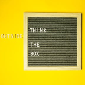 Think outside the box.